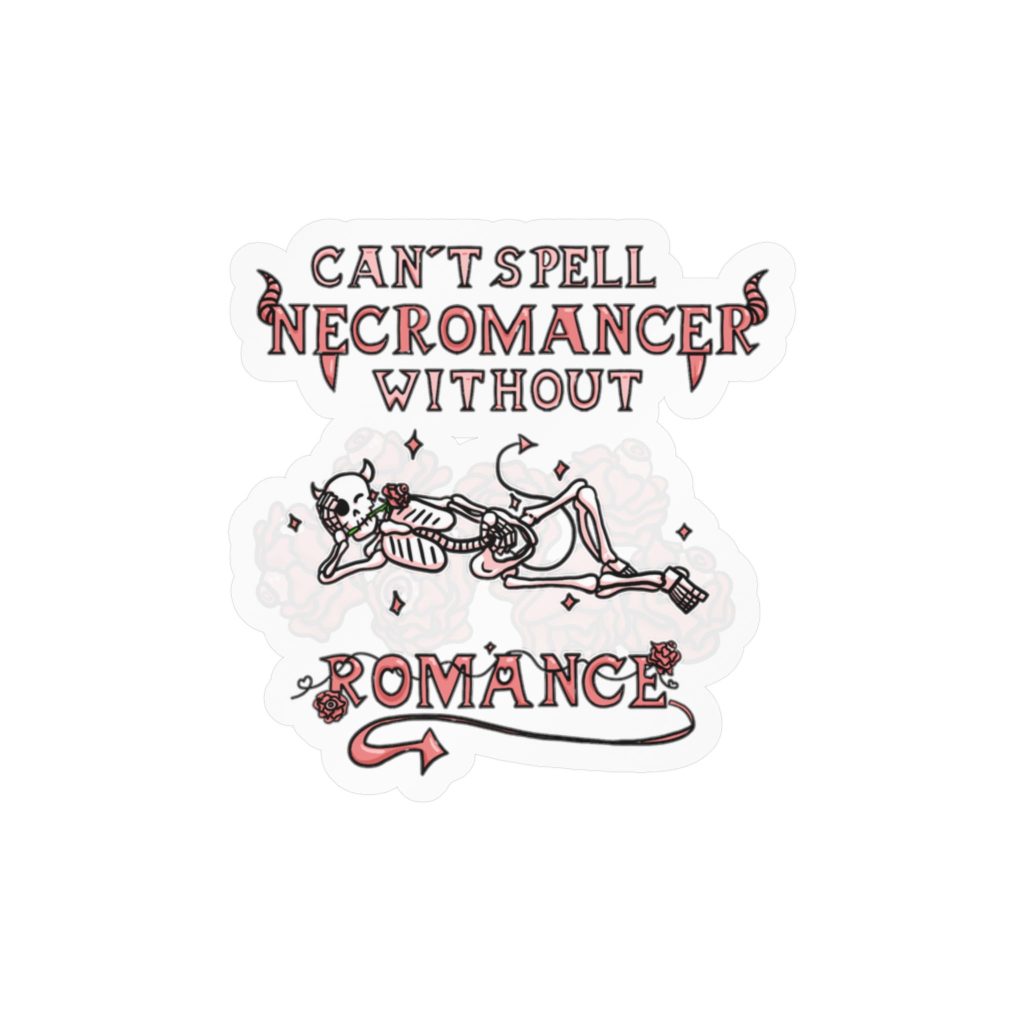 Can't Spell Necromancer Without Romance Kiss-Cut Vinyl Decals